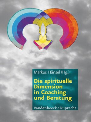 cover image of Die spirituelle Dimension in Coaching und Beratung